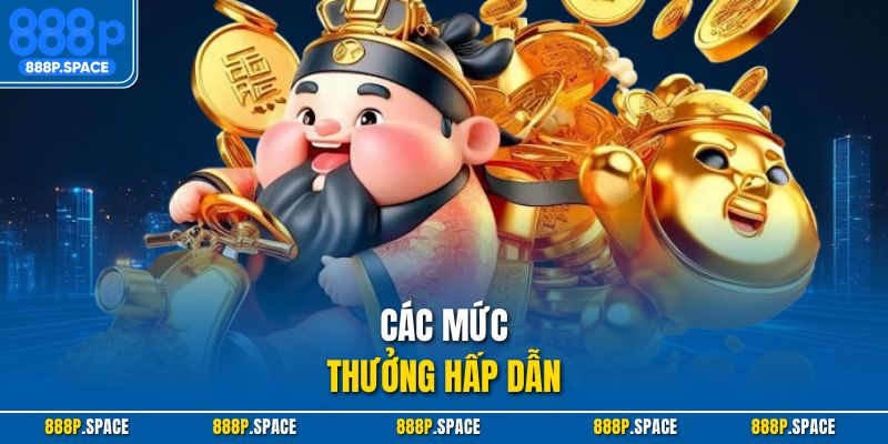 Các mức thưởng hấp dẫn