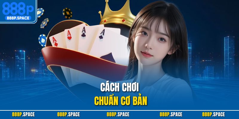 Cách chơi chuẩn cơ bản