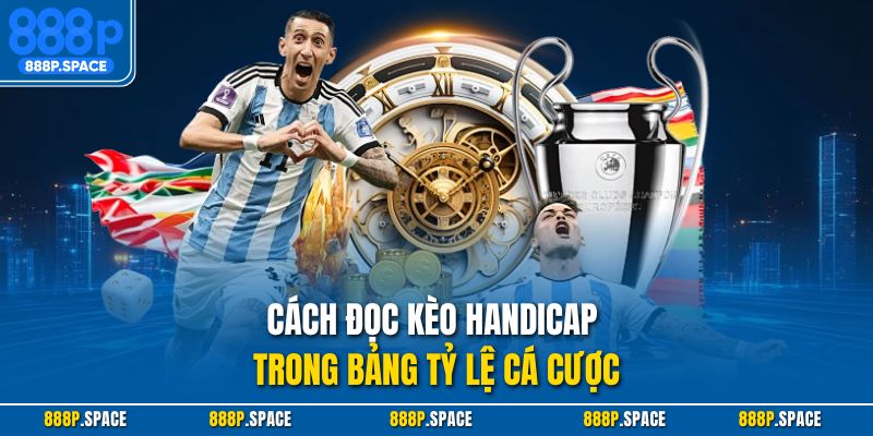 Cách đọc kèo handicap trong bảng tỷ lệ cá cược