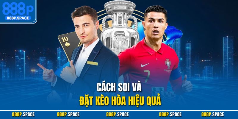 Cách soi và đặt kèo hòa hiệu quả