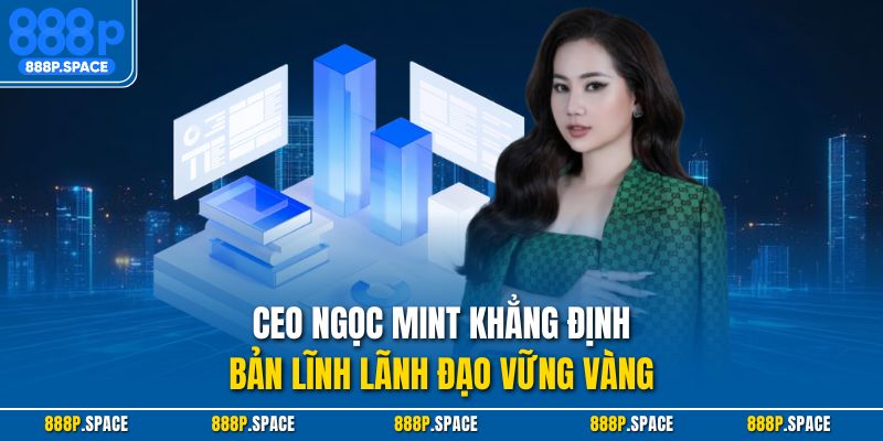 CEO Ngọc Mint khẳng định bản lĩnh lãnh đạo vững vàng