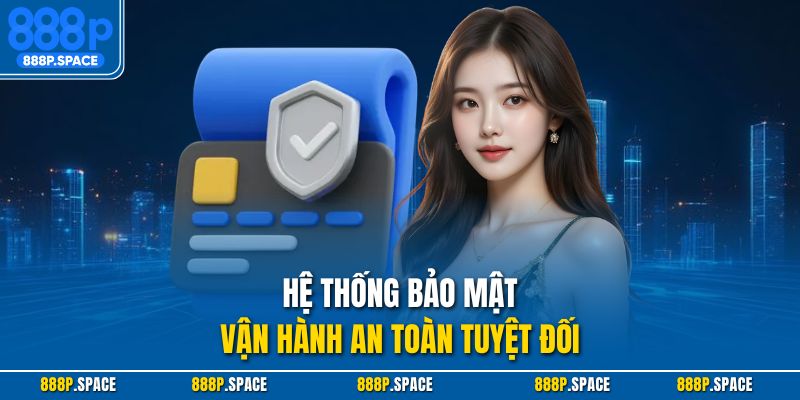 Hệ thống bảo mật vận hành an toàn tuyệt đối