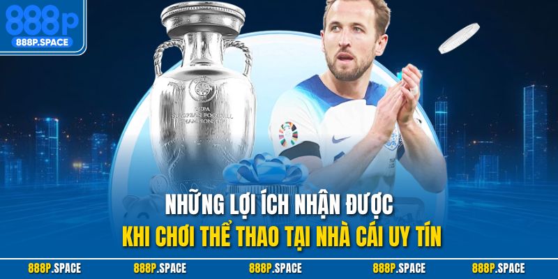 Những lợi ích nhận được khi chơi thể thao tại nhà cái uy tín