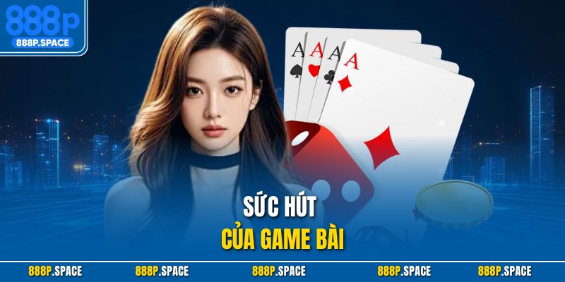 Sức hút của game bài